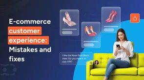 E-commerce customer experience: Mistakes and fixes E-commerce customer experience: Mistakes and fixes