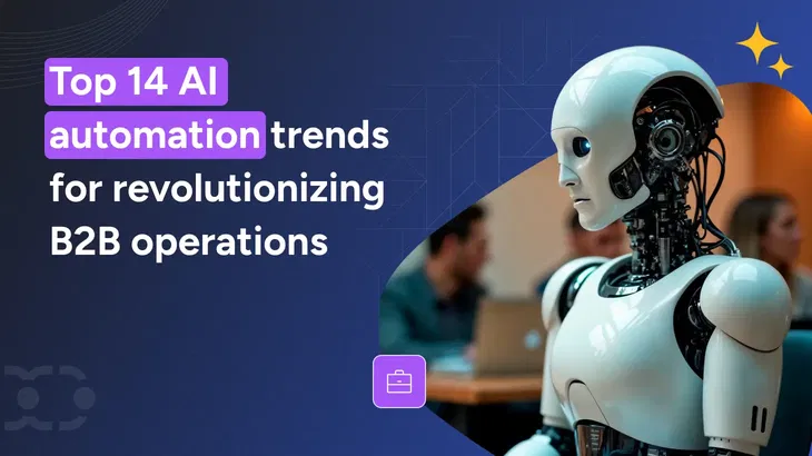 14 Best B2B AI automation trends to watch in 2025