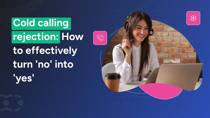 A practical guide for SDRs to handle cold calling rejections