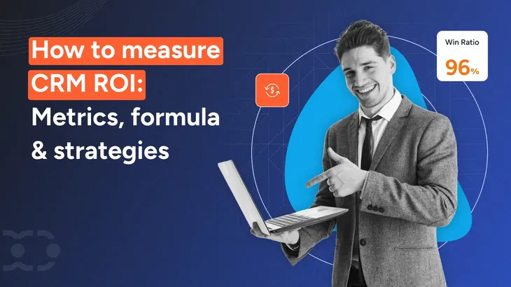 How to measure CRM ROI: Metrics, formula & strategies