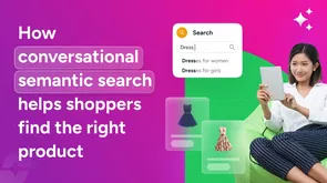 How conversational semantic search helps shoppers find products How conversational semantic search helps shoppers find products