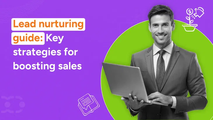 Lead nurturing guide: Key strategies for boosting sales