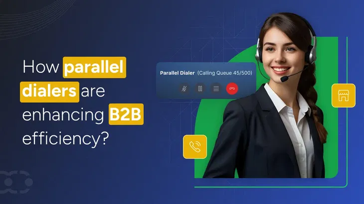 Parallel dialer: Revolutionizing B2B sales and outreach