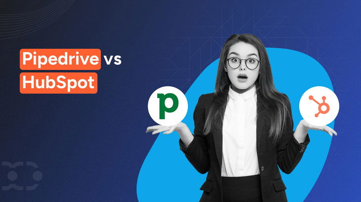 Pipedrive vs HubSpot: Which one fits your business?