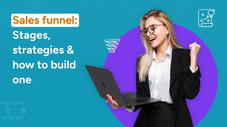 Sales funnel: Stages, strategies & how to build one