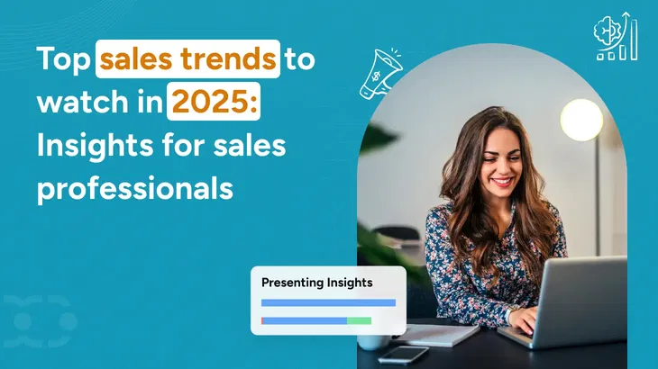 Top sales trends to watch in 2025: Insights for sales professionals