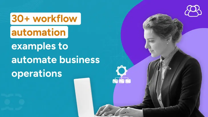 30+ Workflow automation examples for automated business processes